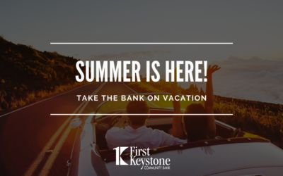 Summer is here!  Take the bank with you on your summer trips!