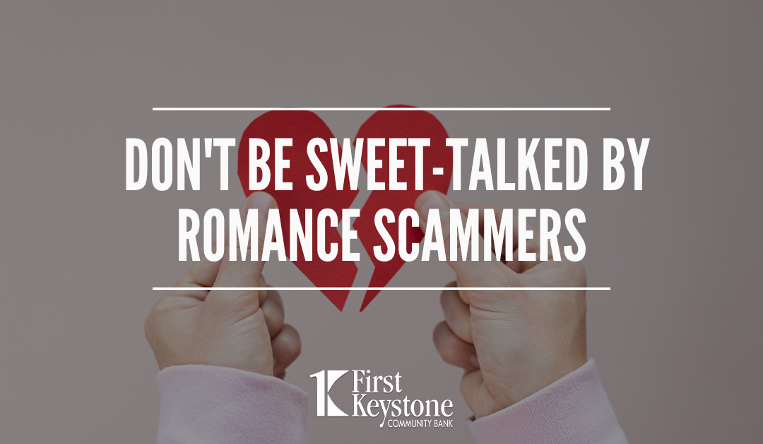 Don’t be sweet-talked by romance scammers