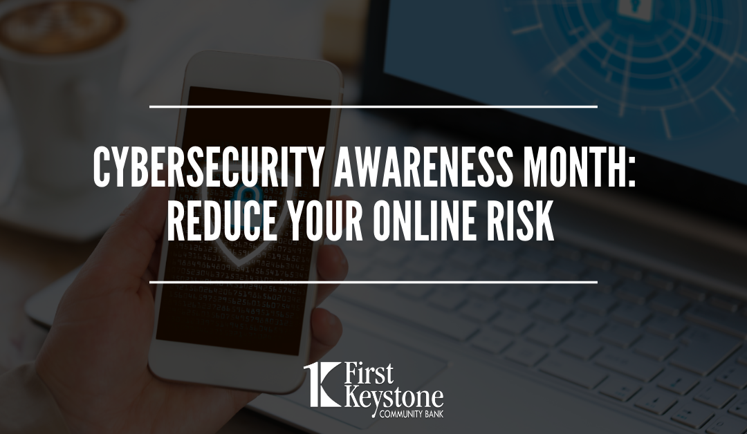 Cybersecurity Awareness Month: Reduce your online risk