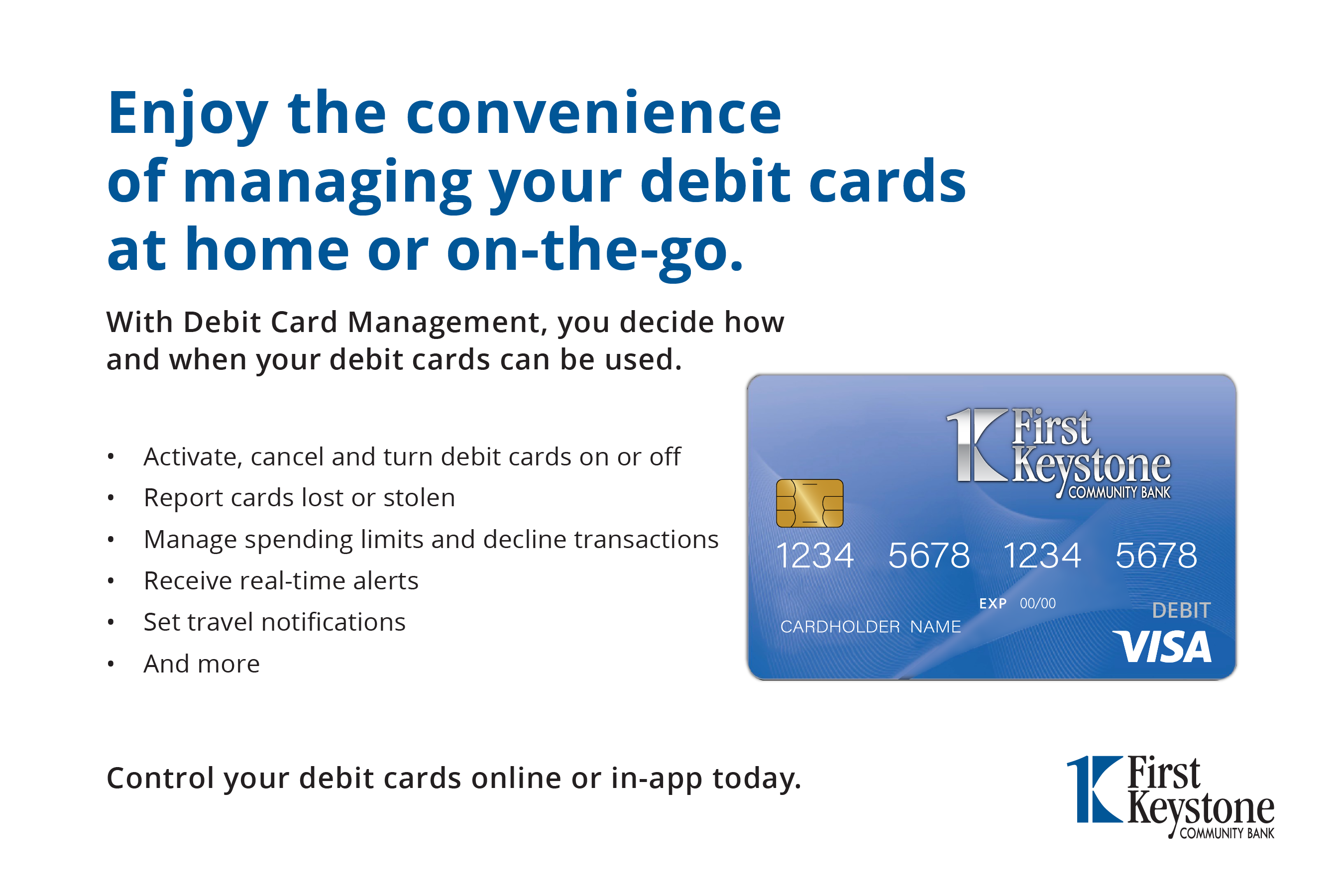 Manage your debit cards at home or on the go.