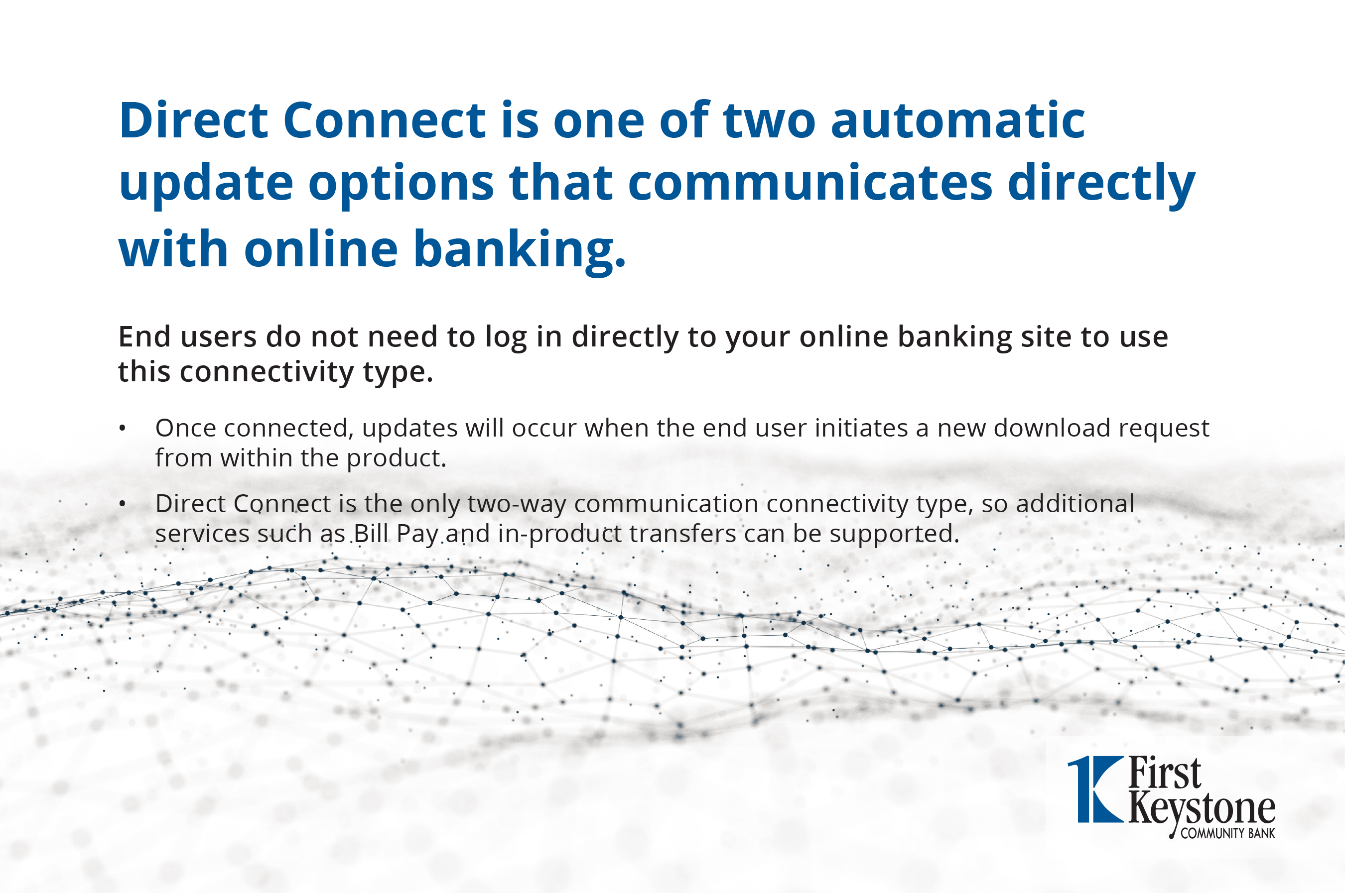 Direct Connect is one of two automatic update options that communicates directly with Online Banking.