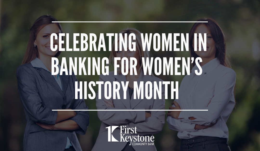 Celebrating Women’s History Month: A Discussion of Women in Banking