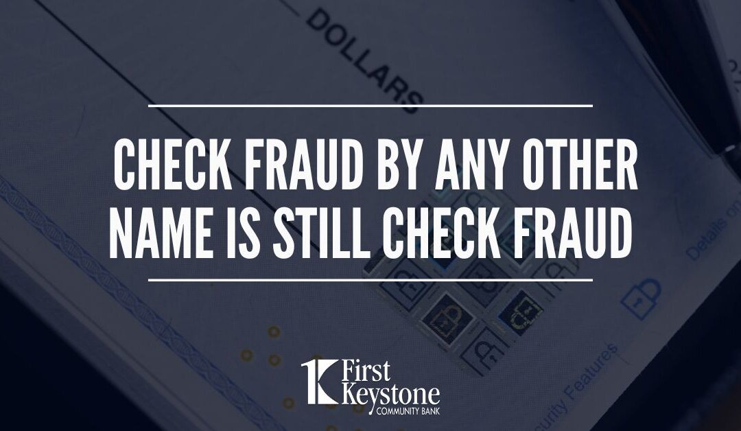 Check fraud by any other name is still check fraud