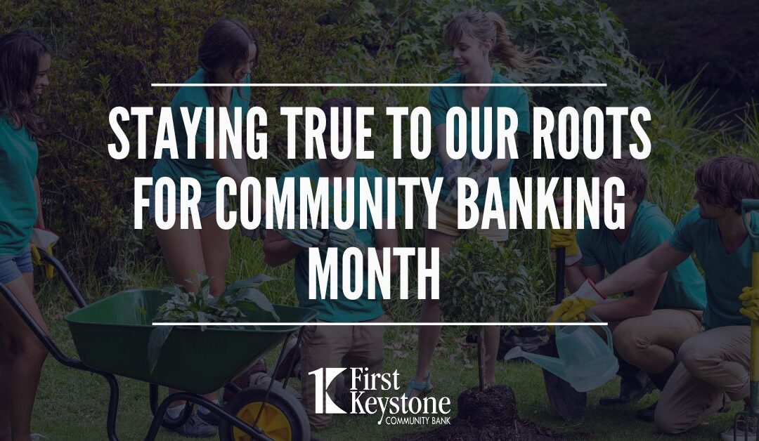 Community Banking Month: Staying true to our roots